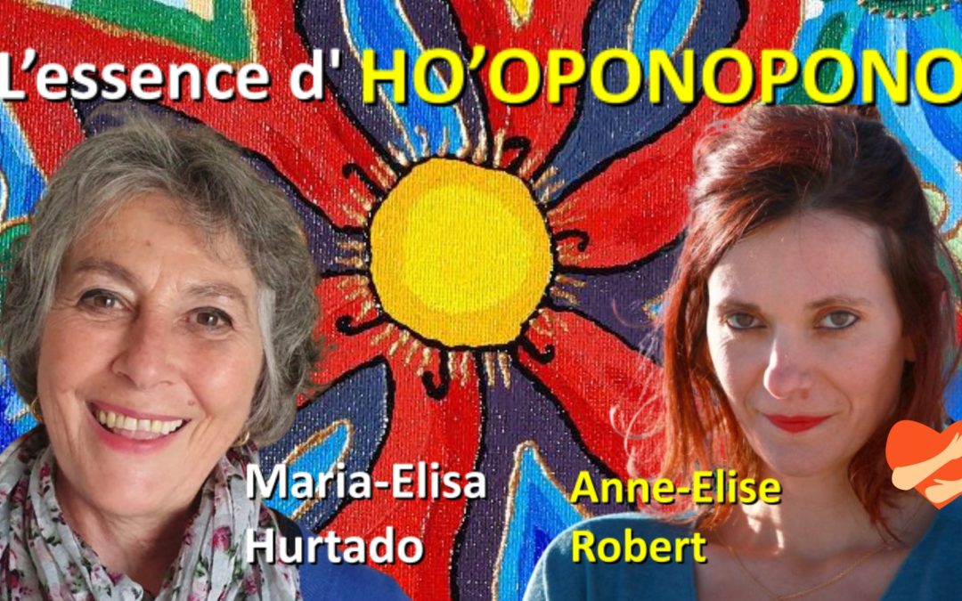 Conférence le 12 mars 2024 à 20 h : « L’essence de Ho’oponopono » avec Maria-Elisa Hurtado et Anne-Elise Robert