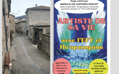 Stage en Ardèche le 28 et 29 mars 2026:  « Artiste de ta Vie avec l&rsquo;EFT et Ho&rsquo;oponopono »